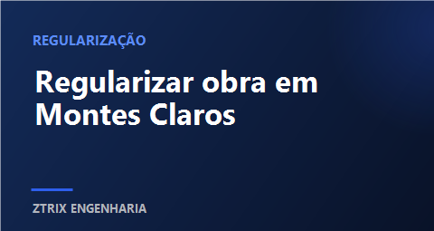 Regularizar obra em Montes Claros